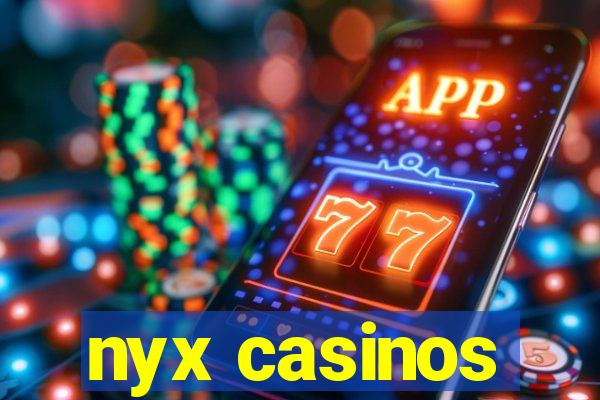 nyx casinos